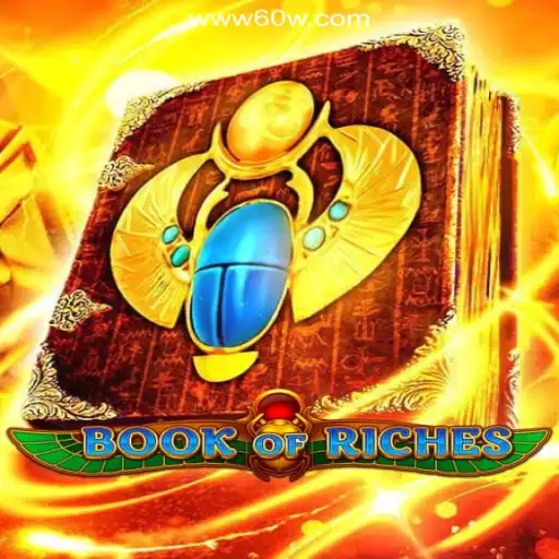 Exploring the Enchanting World of BookofRiches on the 60W.COM Platform